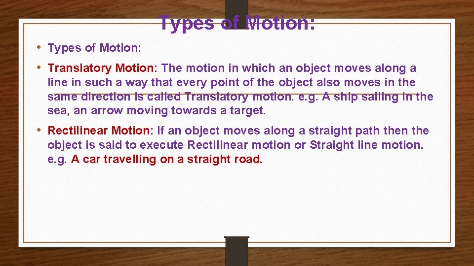 Types of Motion: • Translatory Motion: The motion in which an object moves along