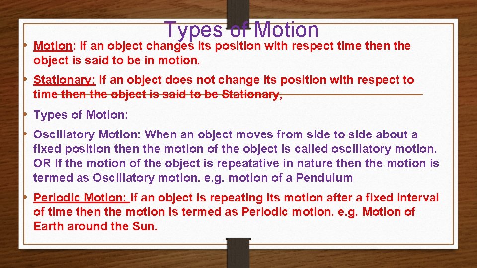 Types of Motion • Motion: If an object changes its position with respect time