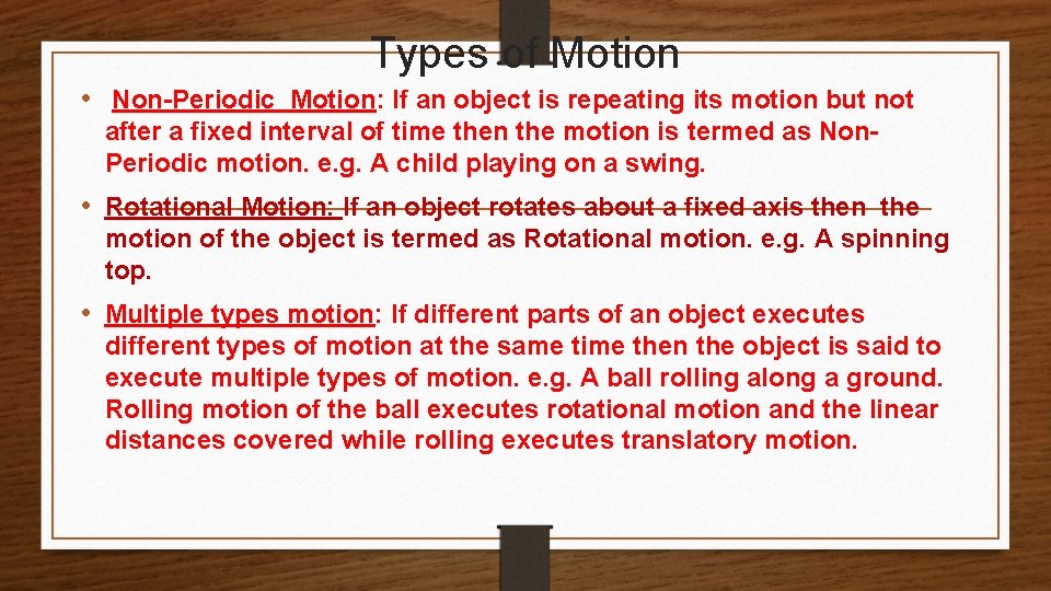 Types of Motion • Non-Periodic Motion: If an object is repeating its motion but