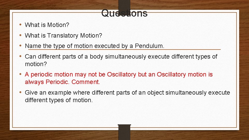 Questions • • What is Motion? What is Translatory Motion? Name the type of