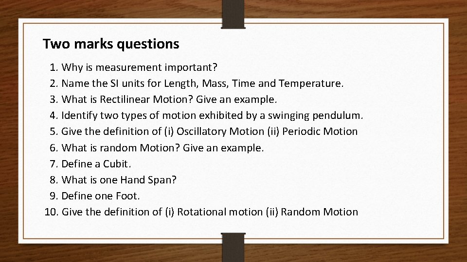 Two marks questions 1. Why is measurement important? 2. Name the SI units for