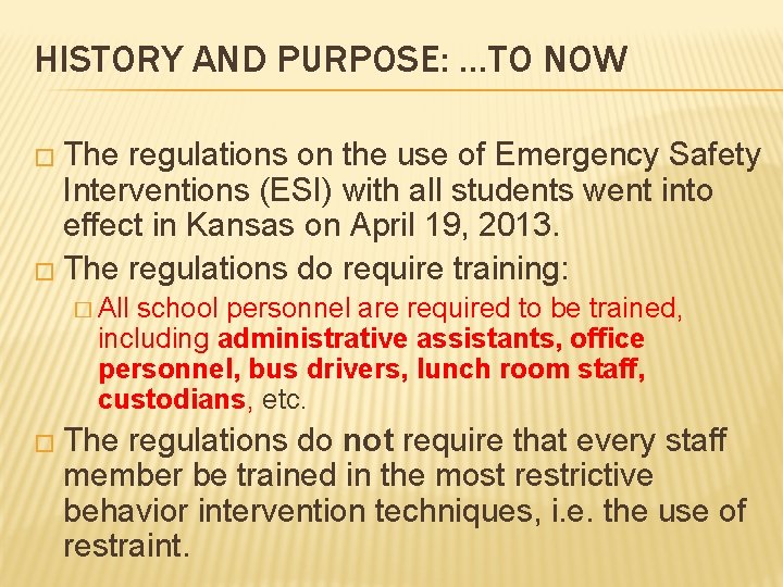 HISTORY AND PURPOSE: …TO NOW � The regulations on the use of Emergency Safety