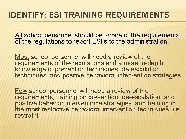 IDENTIFY: ESI TRAINING REQUIREMENTS � All school personnel should be aware of the requirements