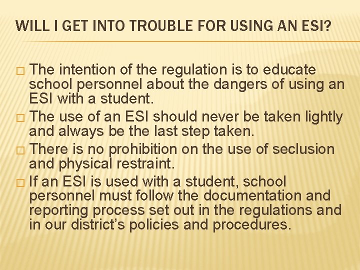 WILL I GET INTO TROUBLE FOR USING AN ESI? � The intention of the