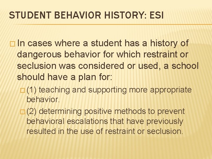 STUDENT BEHAVIOR HISTORY: ESI � In cases where a student has a history of