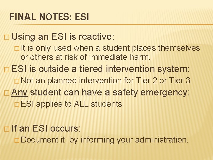 FINAL NOTES: ESI � Using an ESI is reactive: � It is only used