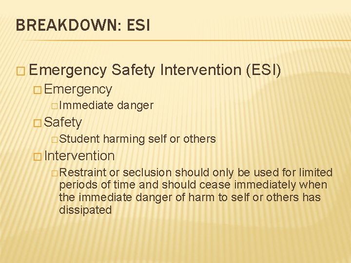 BREAKDOWN: ESI � Emergency Safety Intervention (ESI) � Emergency � Immediate danger � Safety
