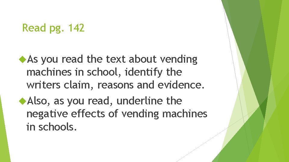 Read pg. 142 As you read the text about vending machines in school, identify