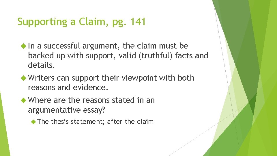 Supporting a Claim, pg. 141 In a successful argument, the claim must be backed