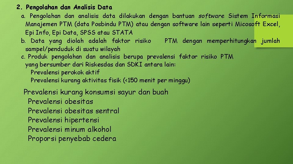 2. Pengolahan dan Analisis Data a. Pengolahan dan analisis data dilakukan dengan bantuan software