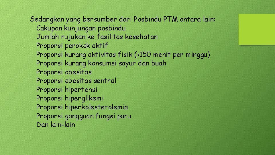 Sedangkan yang bersumber dari Posbindu PTM antara lain: Cakupan kunjungan posbindu Jumlah rujukan ke