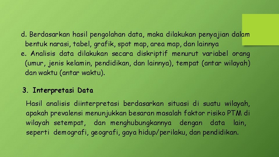 d. Berdasarkan hasil pengolahan data, maka dilakukan penyajian dalam bentuk narasi, tabel, grafik, spot