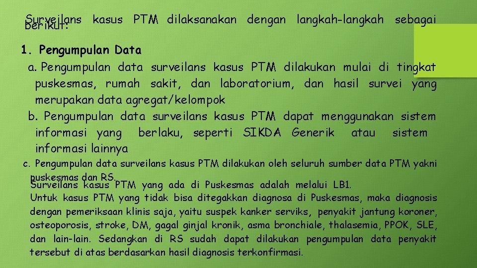 Surveilans kasus PTM dilaksanakan dengan langkah-langkah sebagai berikut: 1. Pengumpulan Data a. Pengumpulan data