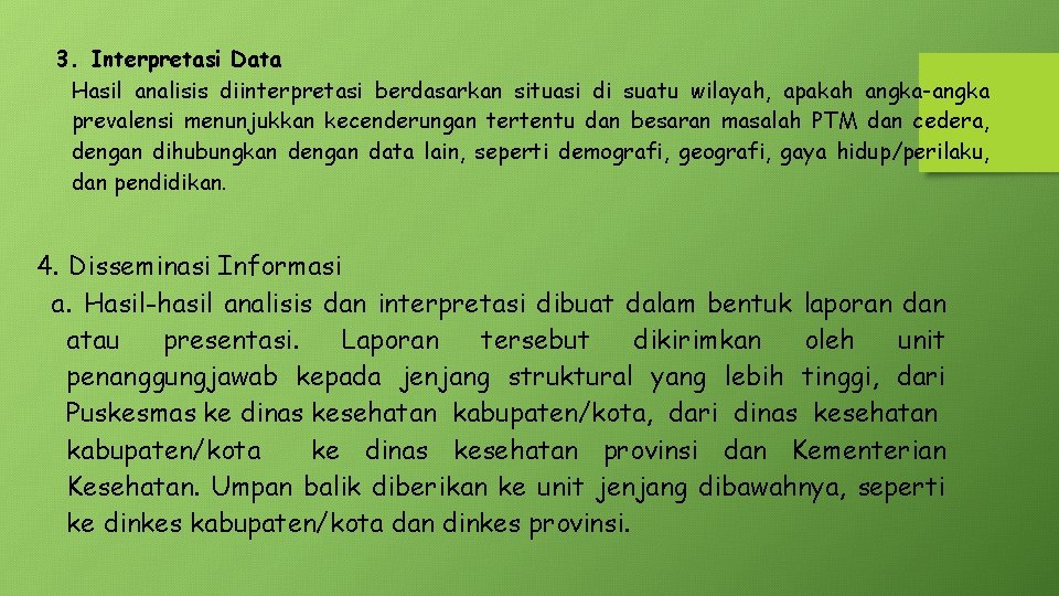 3. Interpretasi Data Hasil analisis diinterpretasi berdasarkan situasi di suatu wilayah, apakah angka-angka prevalensi