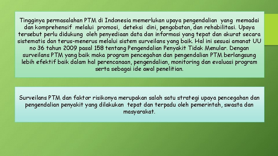 Tingginya permasalahan PTM di Indonesia memerlukan upaya pengendalian yang memadai dan komprehensif melalui promosi,