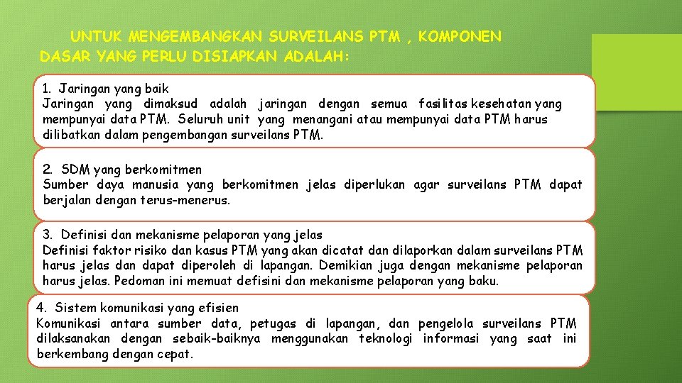 UNTUK MENGEMBANGKAN SURVEILANS PTM , KOMPONEN DASAR YANG PERLU DISIAPKAN ADALAH: 1. Jaringan yang