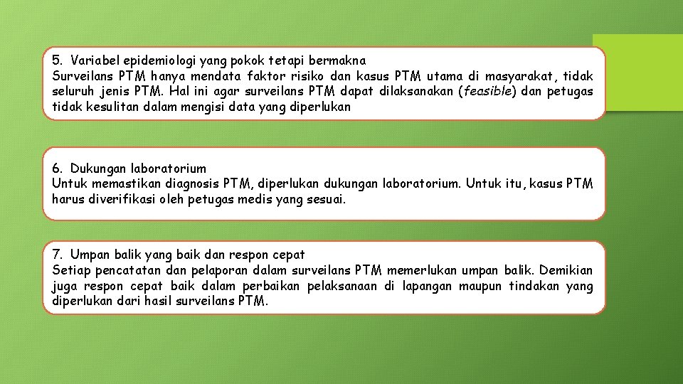 5. Variabel epidemiologi yang pokok tetapi bermakna Surveilans PTM hanya mendata faktor risiko dan