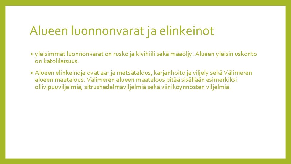 Alueen luonnonvarat ja elinkeinot • yleisimmät luonnonvarat on rusko ja kivihiili sekä maaöljy. Alueen