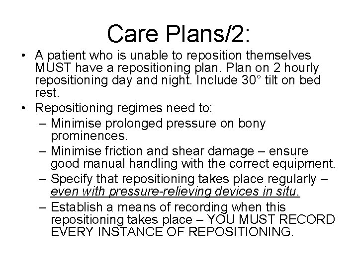 Care Plans/2: • A patient who is unable to reposition themselves MUST have a