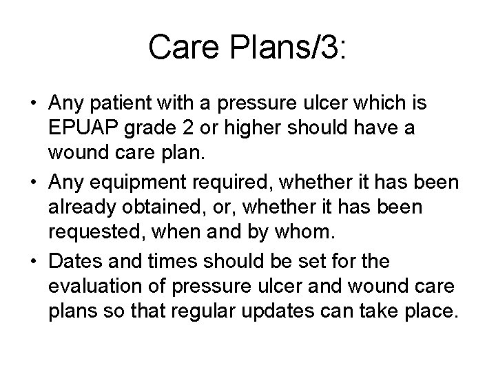 Care Plans/3: • Any patient with a pressure ulcer which is EPUAP grade 2