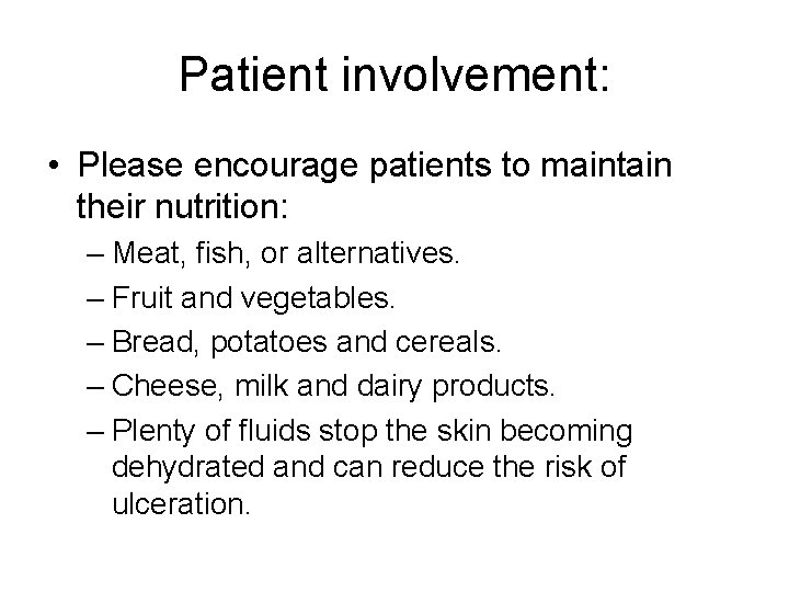 Patient involvement: • Please encourage patients to maintain their nutrition: – Meat, fish, or