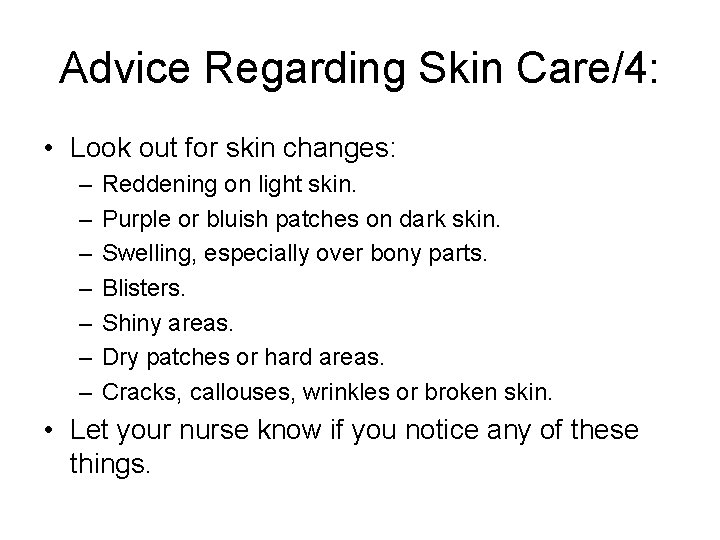 Advice Regarding Skin Care/4: • Look out for skin changes: – – – –