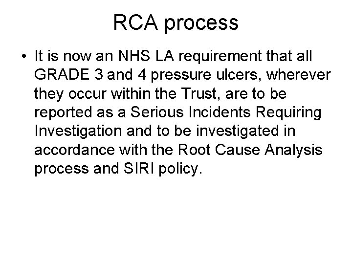 RCA process • It is now an NHS LA requirement that all GRADE 3