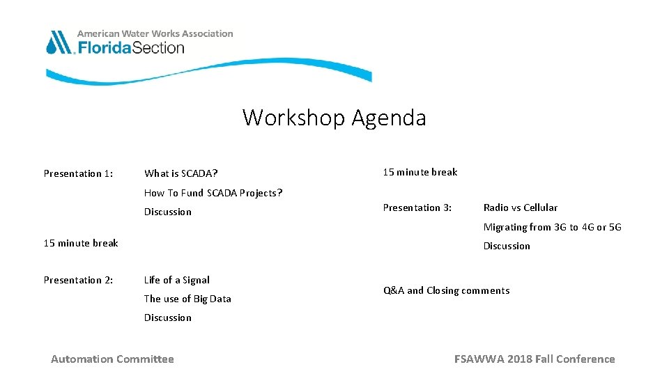 Workshop Agenda Presentation 1: What is SCADA? 15 minute break How To Fund SCADA