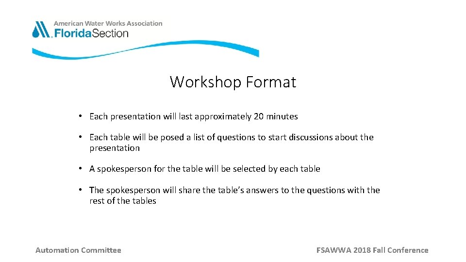 Workshop Format • Each presentation will last approximately 20 minutes • Each table will