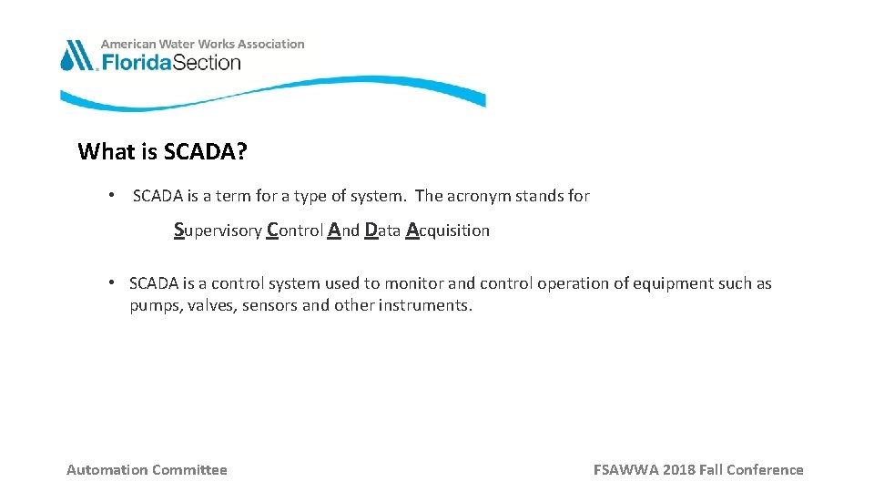 What is SCADA? • SCADA is a term for a type of system. The