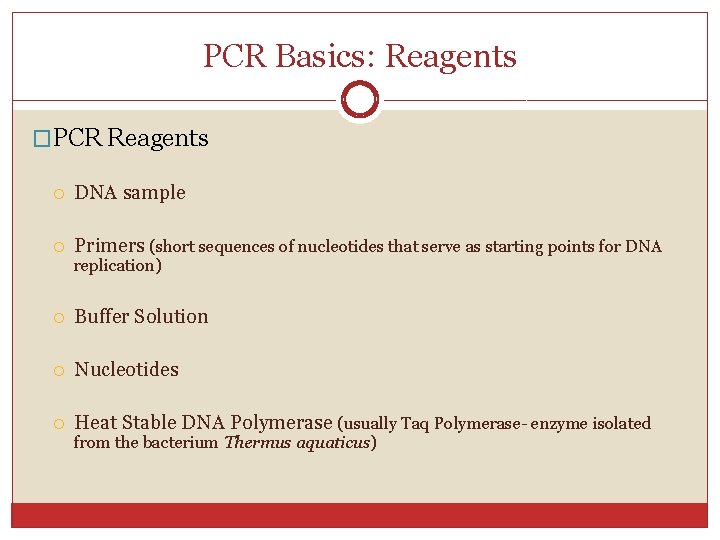 PCR Basics: Reagents �PCR Reagents DNA sample Primers (short sequences of nucleotides that serve