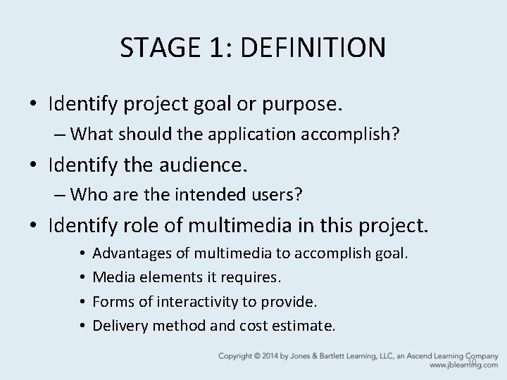 STAGE 1: DEFINITION • Identify project goal or purpose. – What should the application