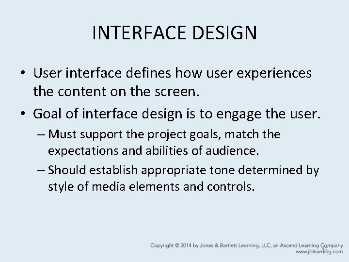 INTERFACE DESIGN • User interface defines how user experiences the content on the screen.