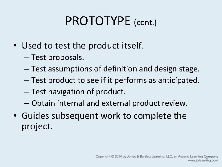 PROTOTYPE (cont. ) • Used to test the product itself. – Test proposals. –