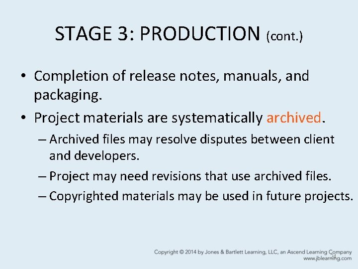 STAGE 3: PRODUCTION (cont. ) • Completion of release notes, manuals, and packaging. •