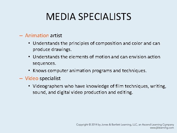 MEDIA SPECIALISTS – Animation artist • Understands the principles of composition and color and