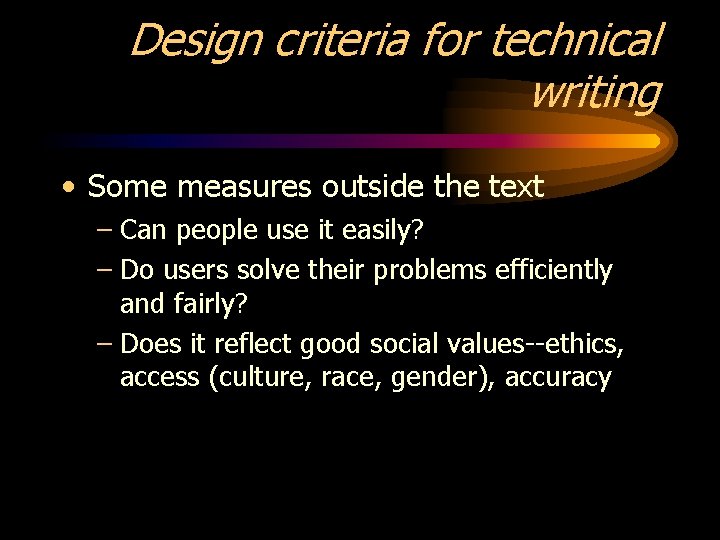 Design criteria for technical writing • Some measures outside the text – Can people
