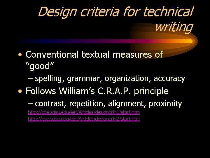 Design criteria for technical writing • Conventional textual measures of “good” – spelling, grammar,
