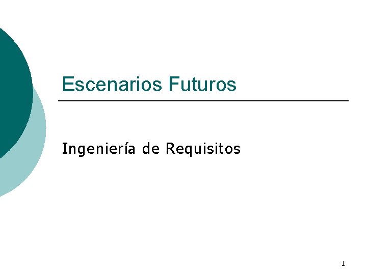 Escenarios Futuros Ingeniería de Requisitos 1 