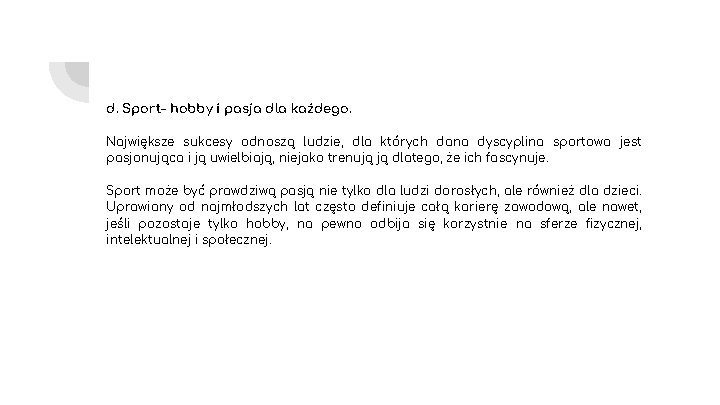 d. Sport- hobby i pasja dla każdego. Największe sukcesy odnoszą ludzie, dla których dana