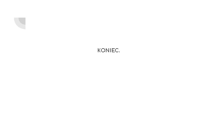 KONIEC. 