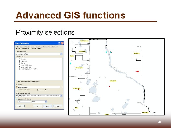 Advanced GIS functions Proximity selections 20 