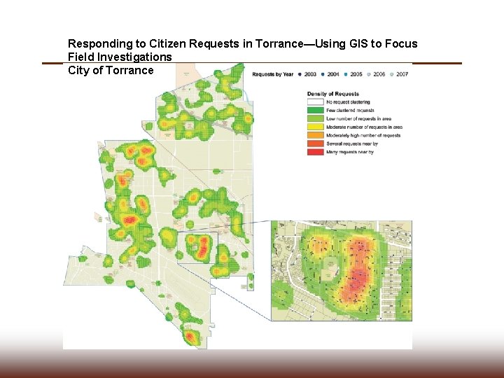 Responding to Citizen Requests in Torrance—Using GIS to Focus Field Investigations City of Torrance