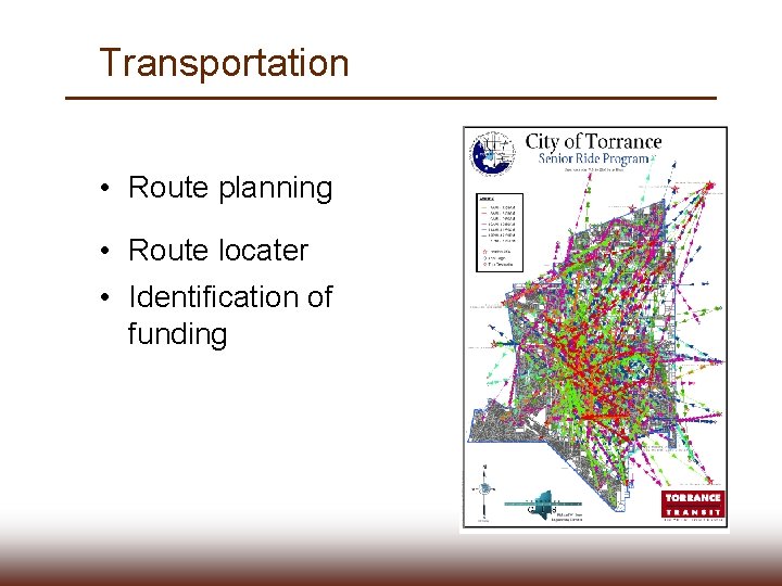 Transportation • Route planning • Route locater • Identification of funding 