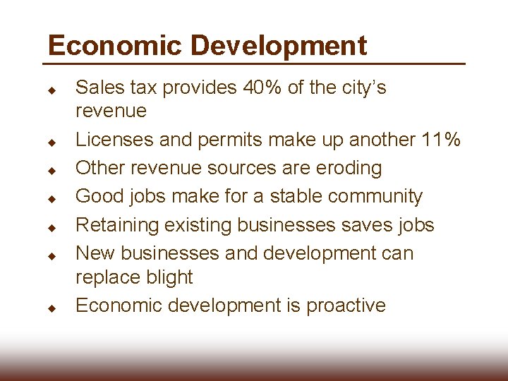 Economic Development u u u u Sales tax provides 40% of the city’s revenue