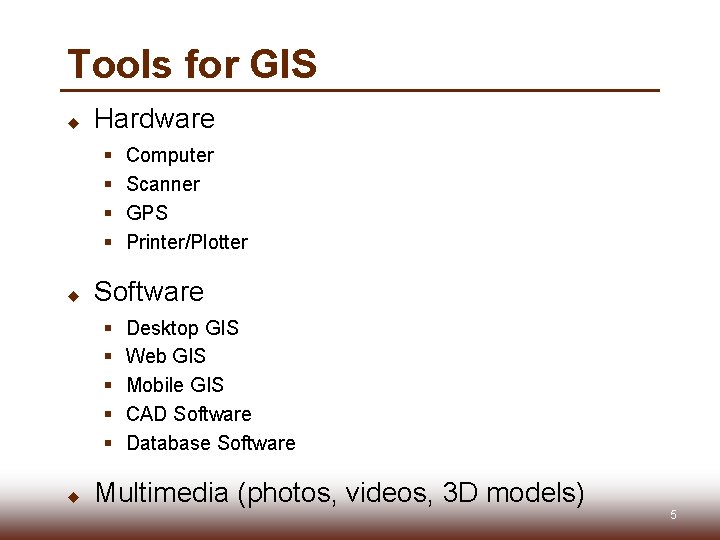 Tools for GIS u Hardware § § u Software § § § u Computer