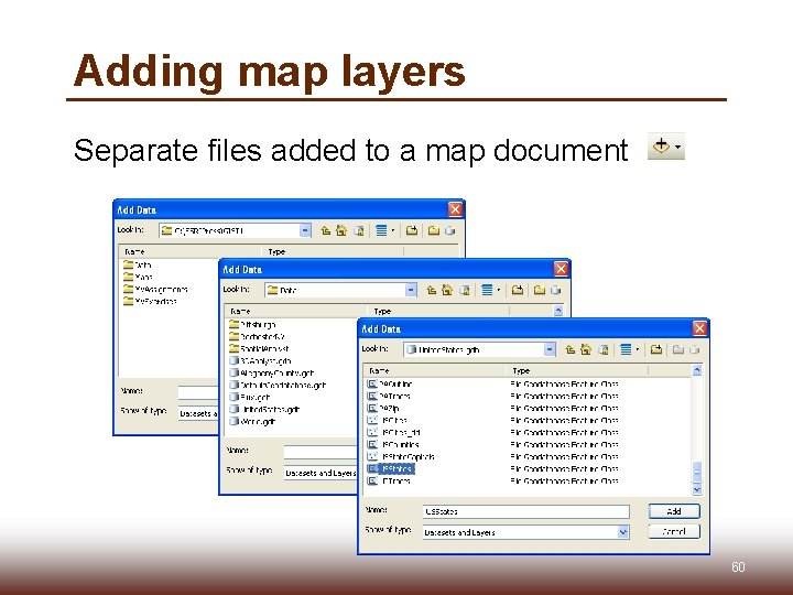 Adding map layers Separate files added to a map document 60 