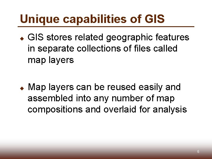 Unique capabilities of GIS u u GIS stores related geographic features in separate collections