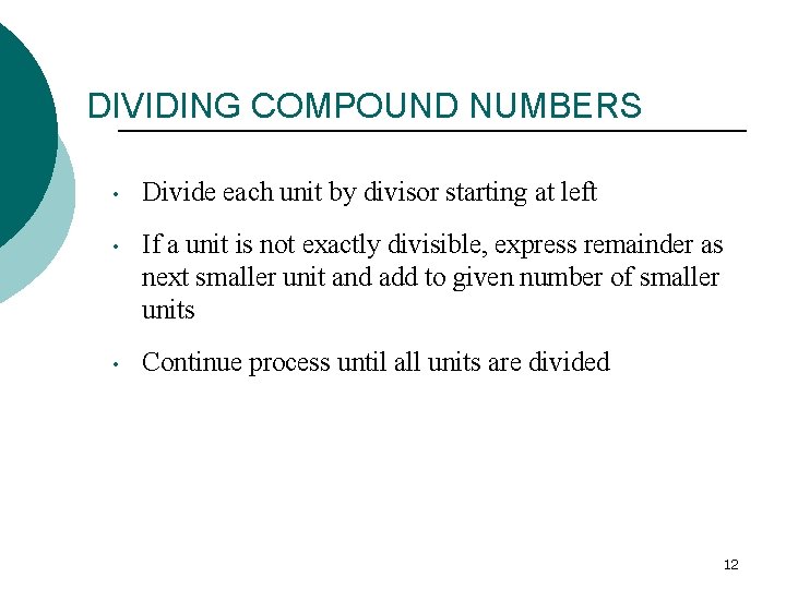 DIVIDING COMPOUND NUMBERS • Divide each unit by divisor starting at left • If