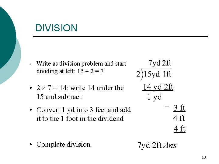 DIVISION • Write as division problem and start dividing at left: 15 2 =